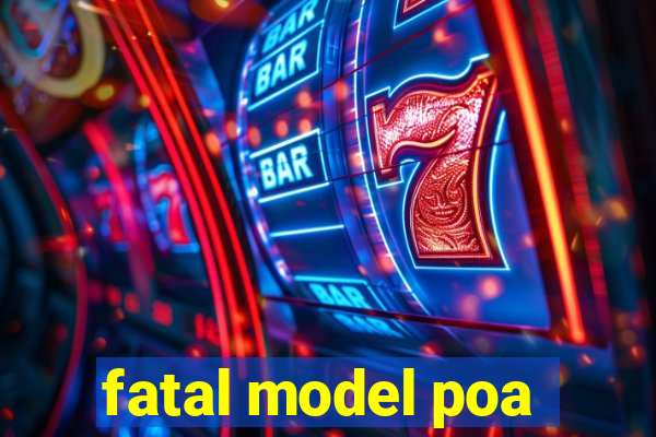 fatal model poa